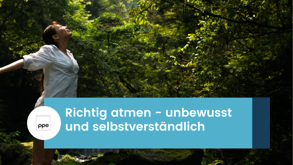 PPE Germany - Richtig atmen - unbewusst und selbstverständlich