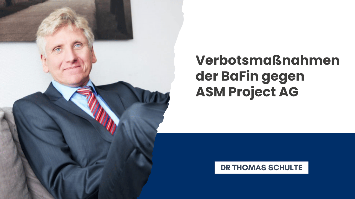 Verbotsmaßnahmen der BaFin gegen ASM Project AG 1,2,3 Geld weg - Dr Thomas Schulte