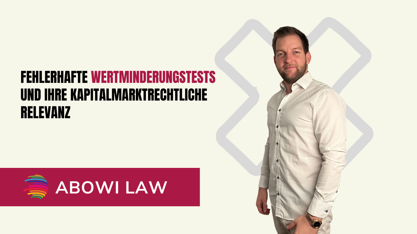 Fehlerhafte Wertminderungstests und ihre kapitalmarktrechtliche Relevanz - ABOWI Law
