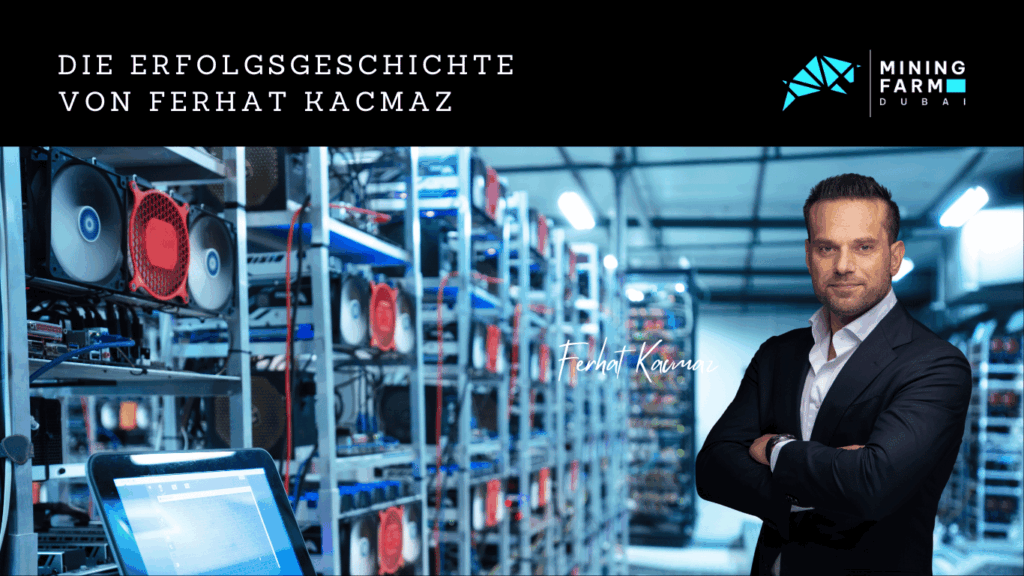 Vom Mindset zur Megawatt-Bilanz- Die Erfolgsgeschichte von Ferhat Kacmaz - Mining Farm Dubai