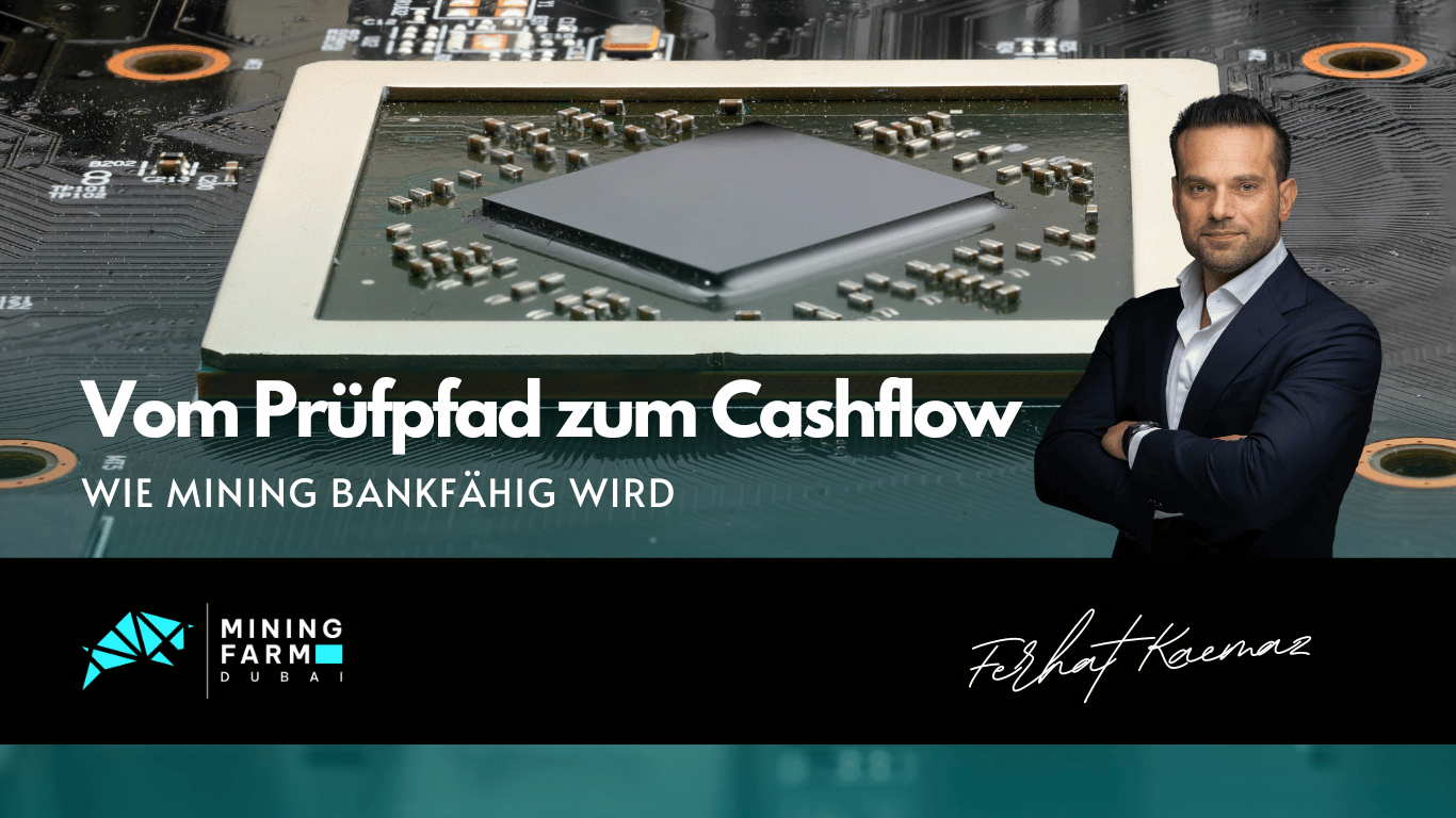 Vom Prüfpfad zum Cashflow- Wie Mining bankfähig wird - Mining Farm Dubai
