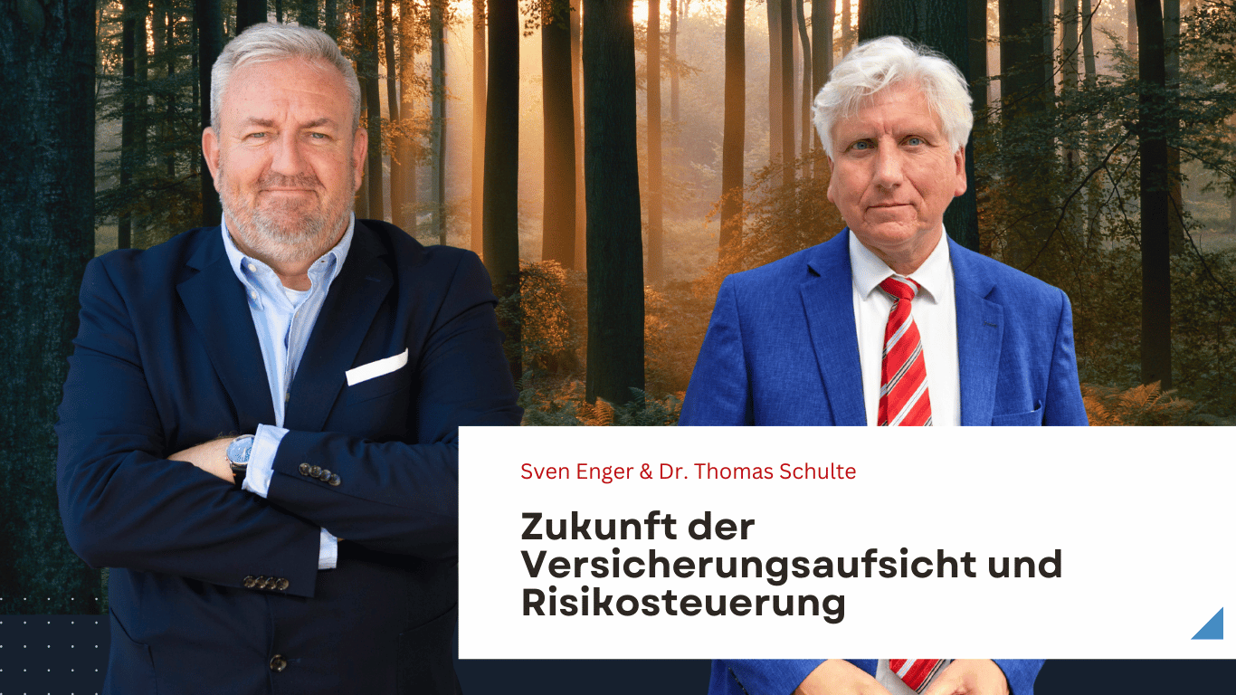 Startseite 11 Zukunft der Versicherungsaufsicht und Risikosteuerung mit Dr. Schulte und Sven Enger