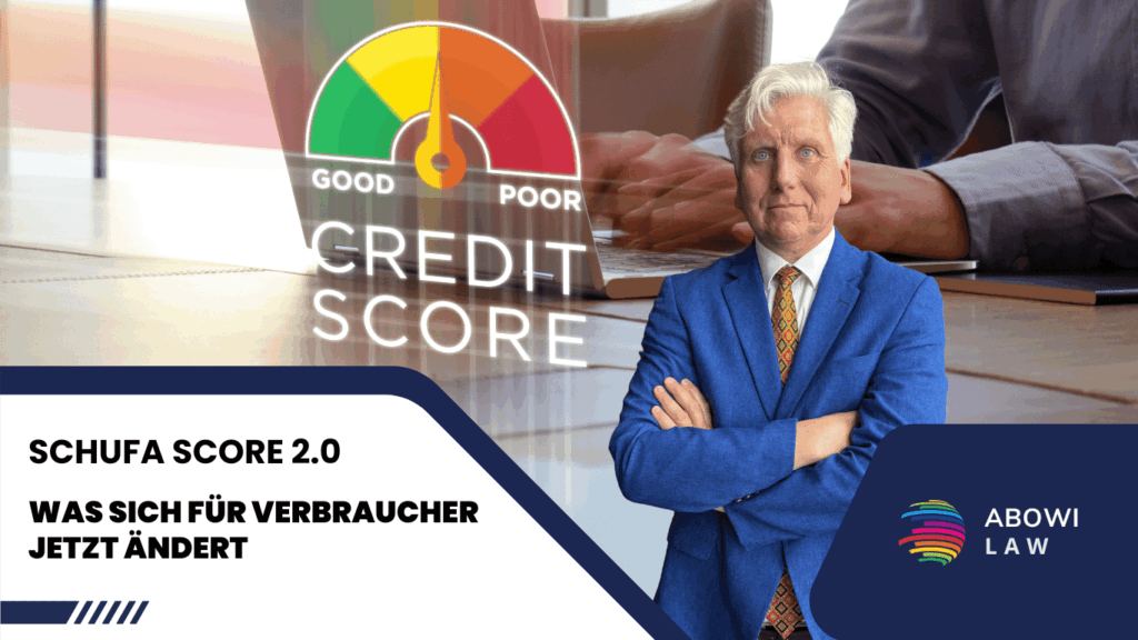 Schufa Score 2.0- Was sich für Verbraucher jetzt ändert - ABOWI Law
