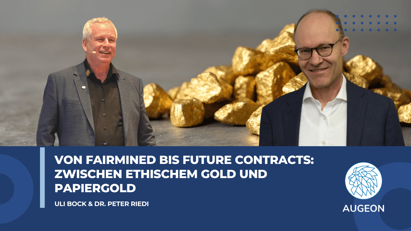 Von Fairmined bis Future Contracts- Zwischen ethischem Gold und Papiergold - Augeon AG