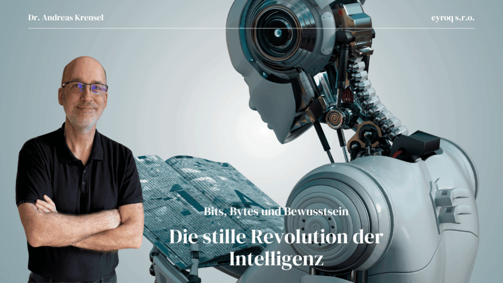 Bits, Bytes und Bewusstsein: Die stille Revolution der Intelligenz 2 Bits, Bytes und Bewusstsein- Die stille Revolution der Intelligenz - Eyroq