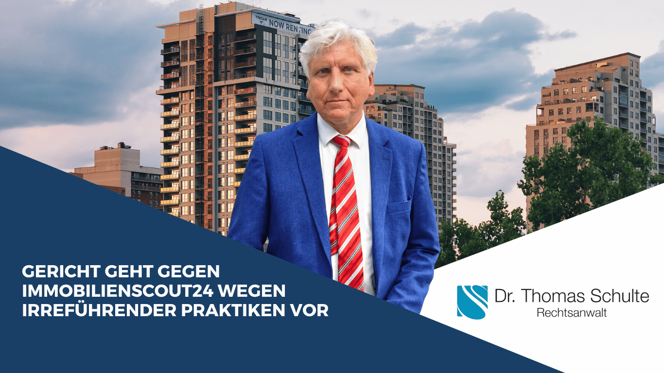 Gericht geht gegen Immobilienscout24 wegen irreführender Praktiken vor - Dr. Thomas Schulte