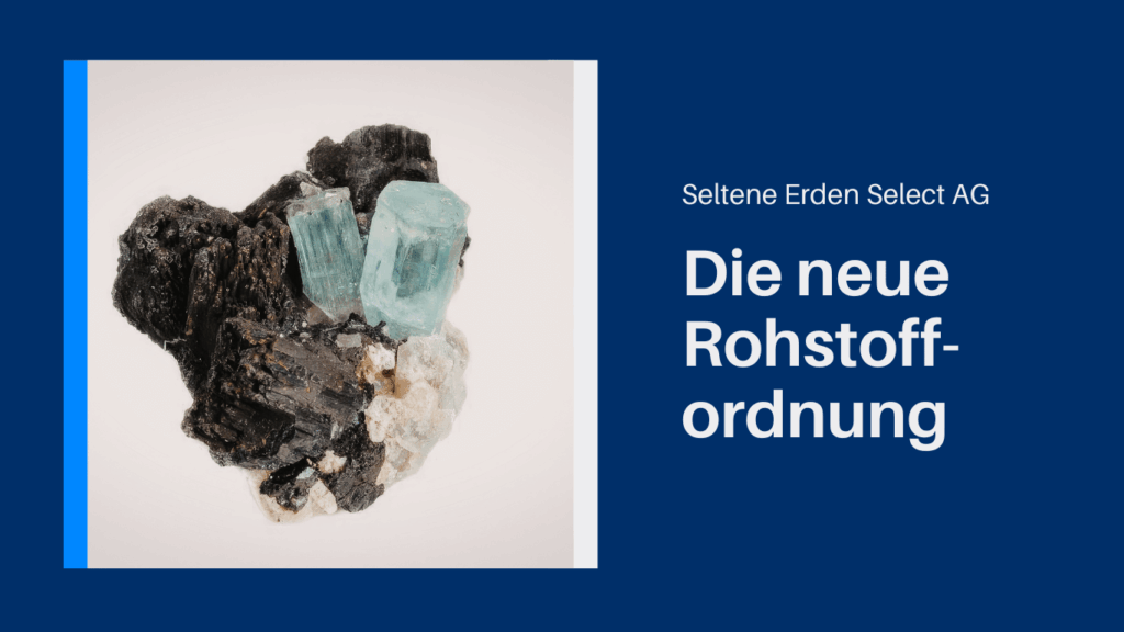 Die neue Rohstoffordnung - Seltene Erden Select AG