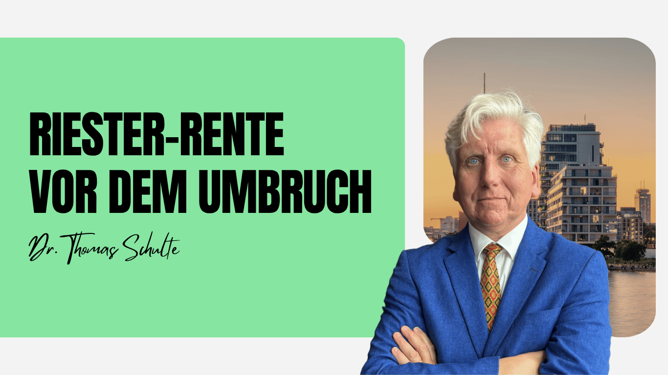 Riester-Rente vor dem Umbruch - Dr Thomas Schulte