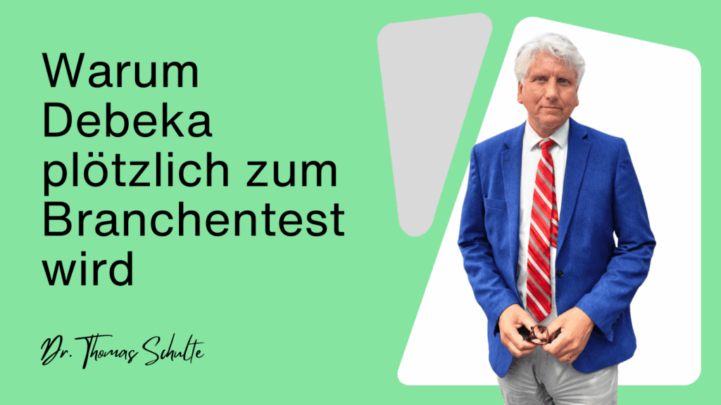 Der stille Abzug: Warum Debeka plötzlich zum Branchentest wird 2 Warum Debeka plötzlich zum Branchentest wird - Dr Thomas Schulte