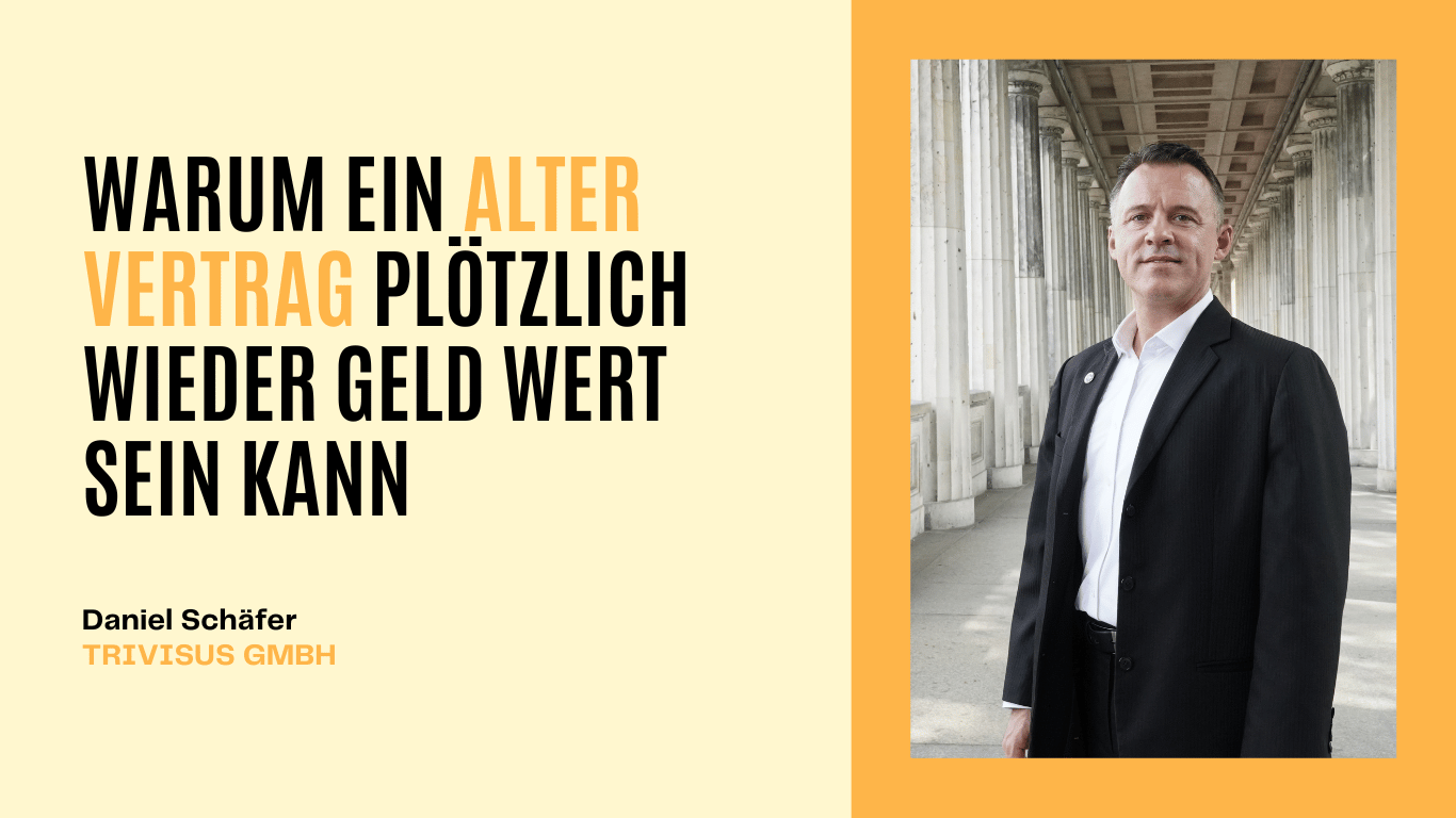 Warum ein alter Vertrag plötzlich wieder Geld wert sein kann - Trivisus GmbH