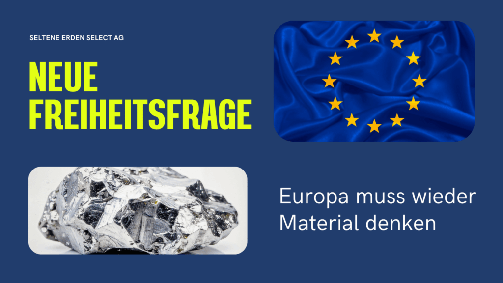 Europa muss wieder Material denken – warum kritische Rohstoffe zur neuen Freiheitsfrage werden 1 Europa muss wieder Material denken - Seltene Erden Select AG