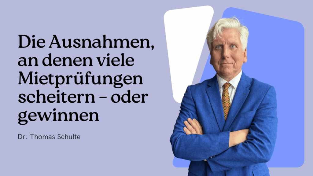 Vormiete, Modernisierung, Neubau: Die Ausnahmen, an denen viele Mietprüfungen scheitern – oder gewinnen 6 Mietprüfungen und Ausnahmen - Dr. Thomas Schulte