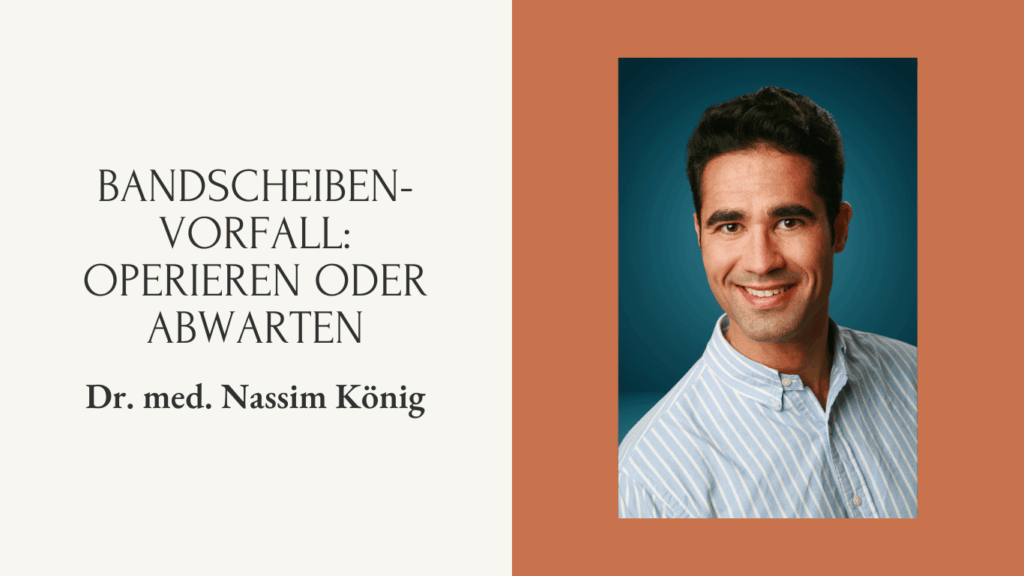 Bandscheibenvorfall: Operieren oder abwarten – und worauf warten wir eigentlich? 1 Bandscheibenvorfall operieren in Mainz - Dr. Nassim König