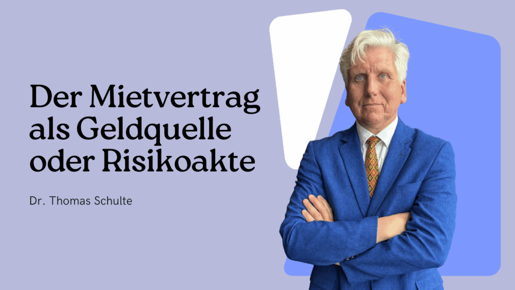 Der Mietvertrag als Geldquelle oder Risikoakte: Warum eine schnelle Prüfung 2026 wichtiger wird 4 Der Mietvertrag als Geldquelle oder Risikoakte - Dr Thomas Schulte