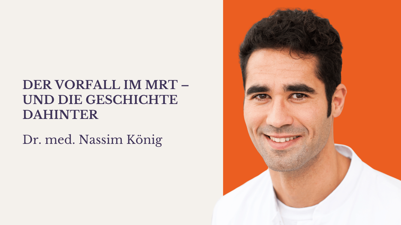 Der Vorfall im MRT – und die Geschichte dahinter - Wirbelsäulenchirurg Dr. Nassim König aus Mainz