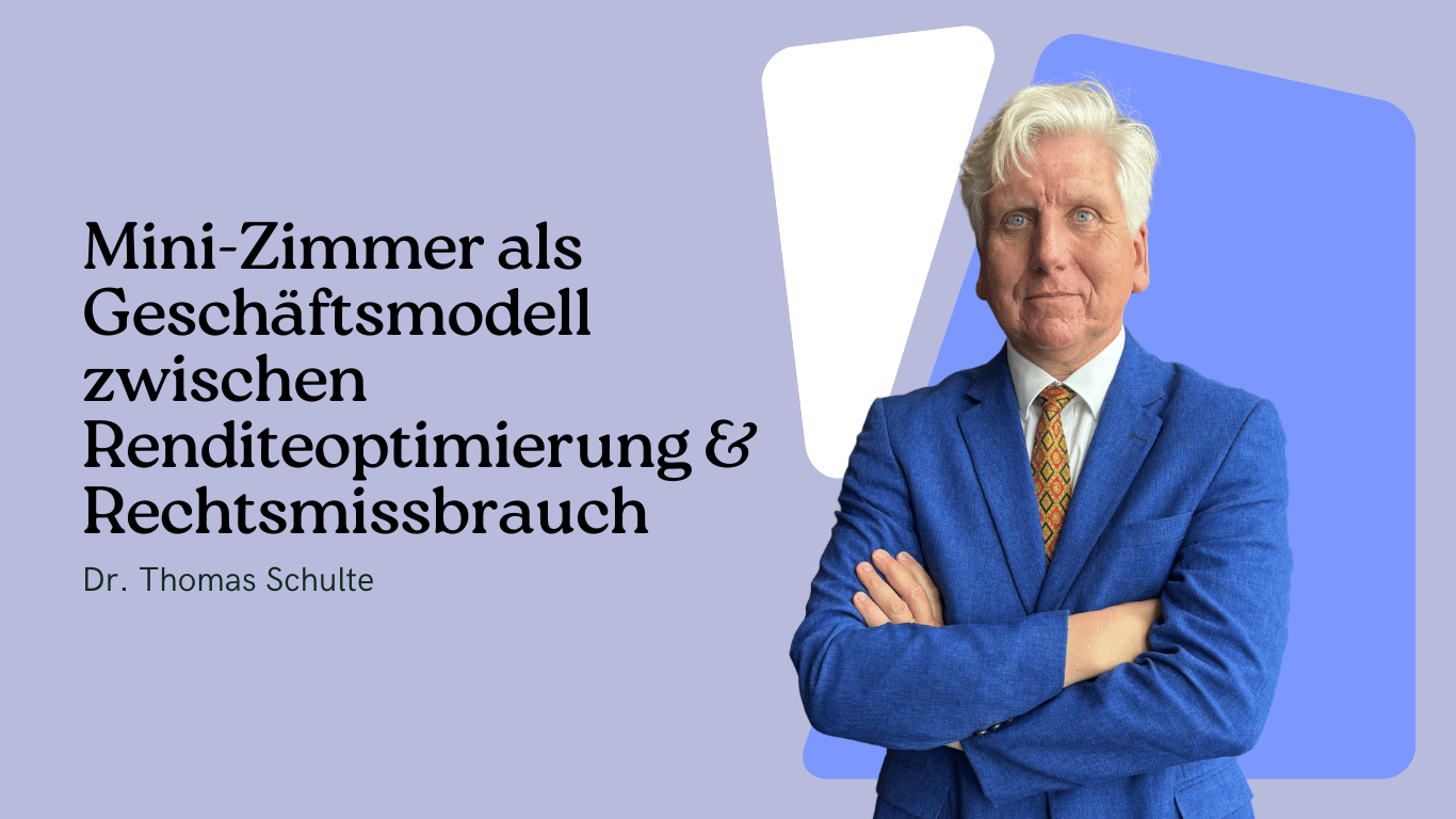 Mini-Zimmer als Geschäftsmodell zwischen Renditeoptimierung und Rechtsmissbrauch - Dr Thomas Schulte