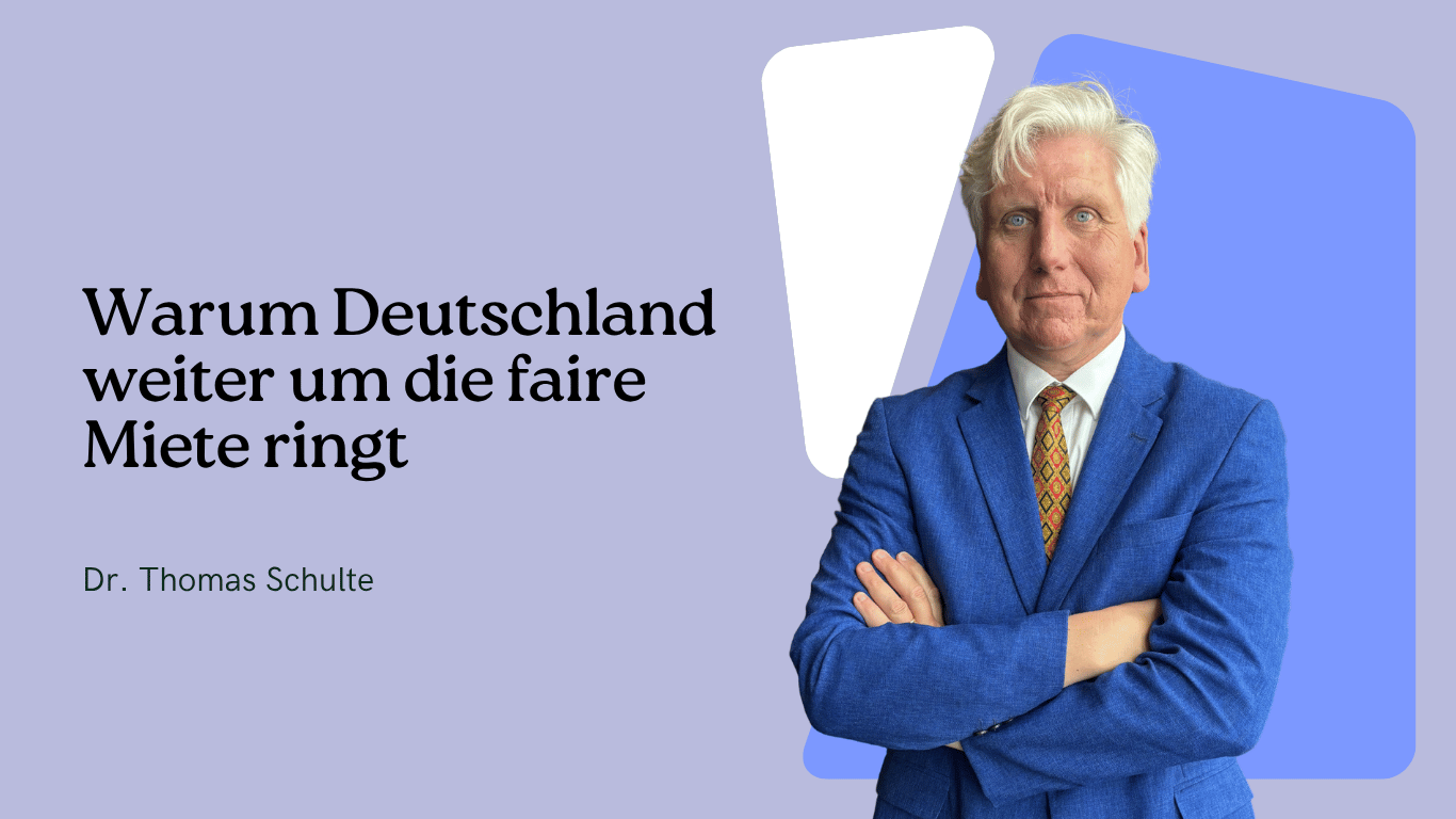 Warum Deutschland weiter um die faire Miete ringt - Dr Thomas Schulte