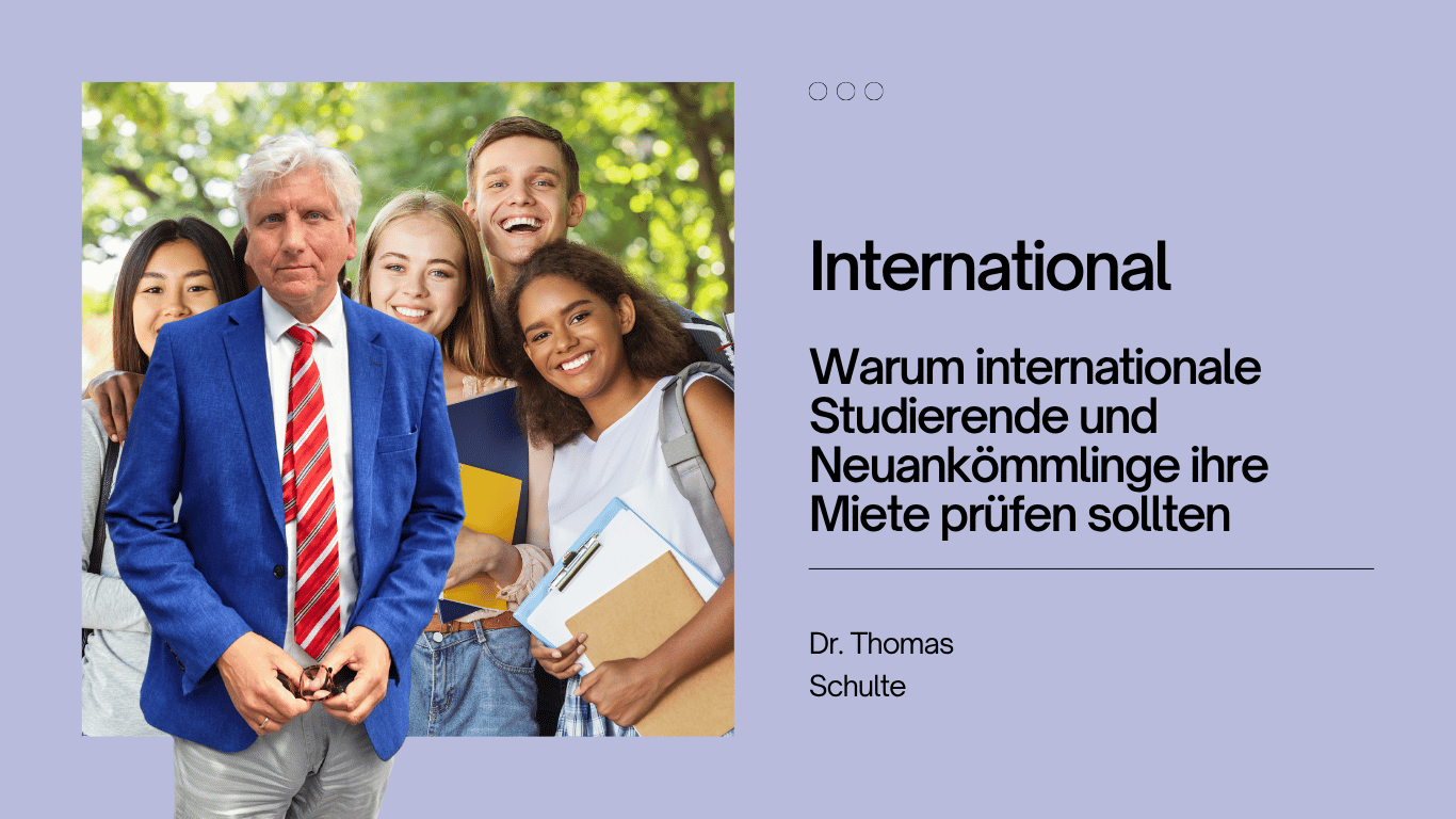 Warum internationale Studierende und Neuankömmlinge ihre Miete prüfen sollten - Dr Thomas Schulte